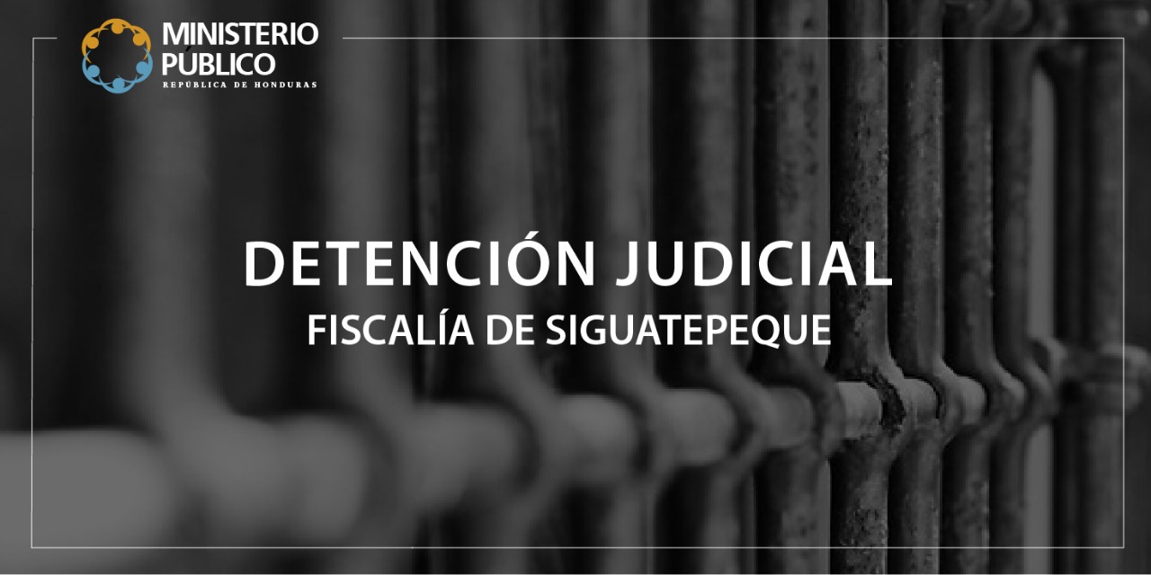 Detención Judicial Fiscalía Siguatepeque 